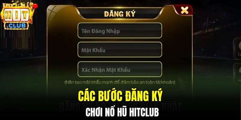 Các bước đăng ký chơi nổ hũ hitclub