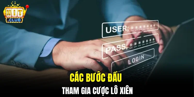 Các bước đầu để tham gia cược lô xiên