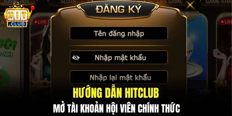 Hướng dẫn Hitclub mở tài khoản hội viên chính thức