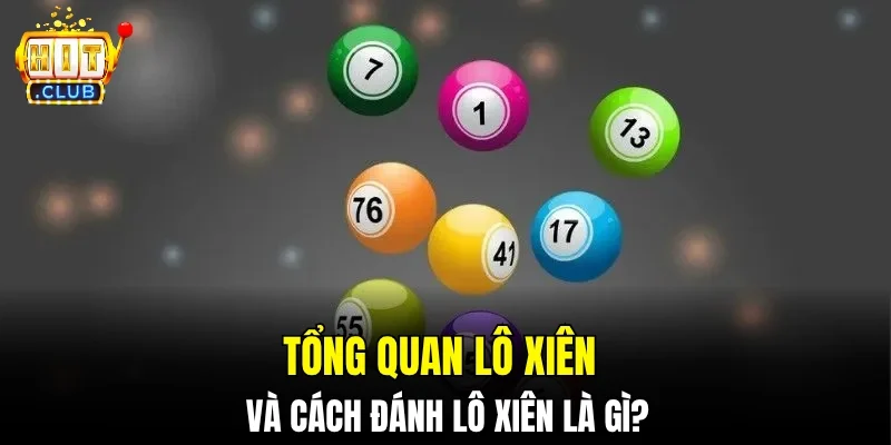 Tổng quan lô xiên và cách đánh lô xiên là gì?